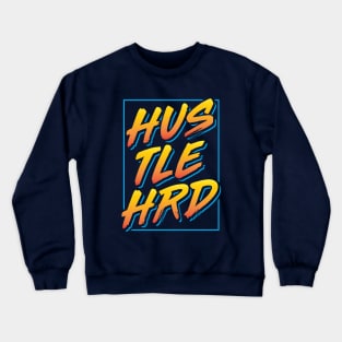 Hustle Hard Crewneck Sweatshirt